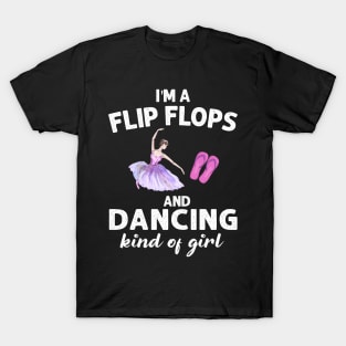 I_m Flip Flops And Dancing Kind Of Girl T-Shirt